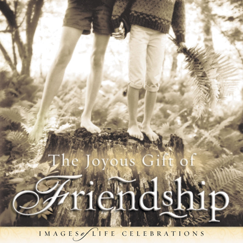 The Joyous Gift Of Friendship