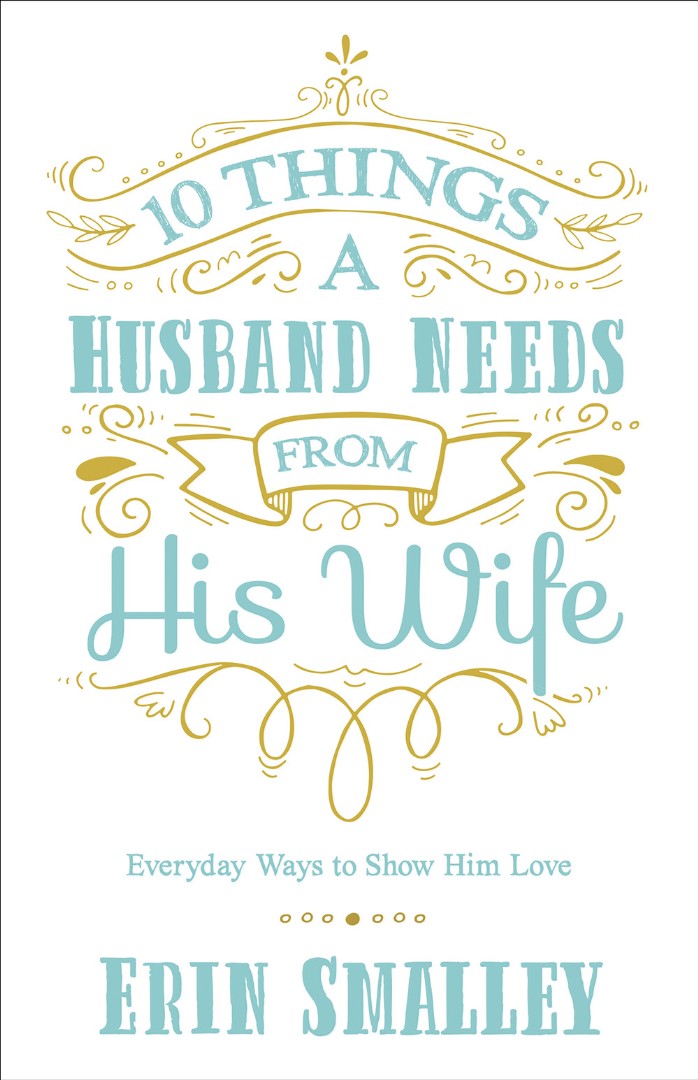 10 Things A Husband Needs From His Wife