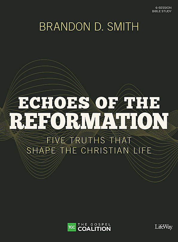 Echoes of the Reformation Bible Study Book