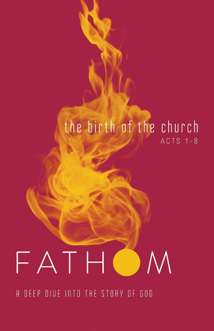 Fathom Bible Studies: The Birth of the Church Student Journa