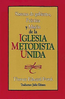 Sistema de gobierno, práctica y misión de la Iglesia Metodis