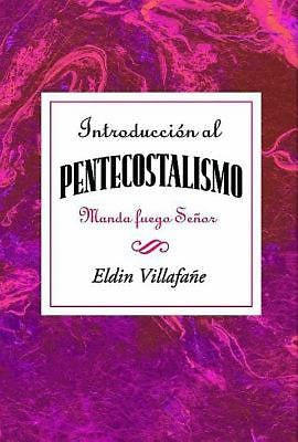 Introducción al pentecostalismo: Manda fuego Señor AETH