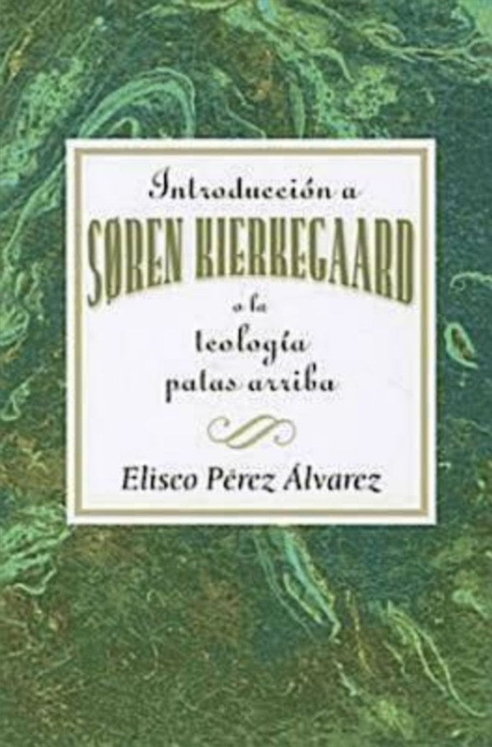 Introducción a Søren Kierkegaard, o la teología patas arriba