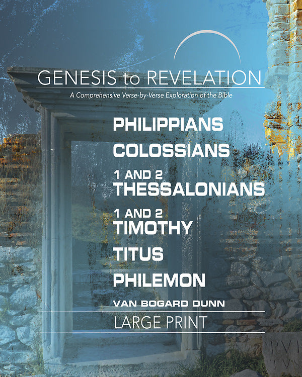 Genesis to Revelation: Philippians, Colossians, 1-2 Thessalo