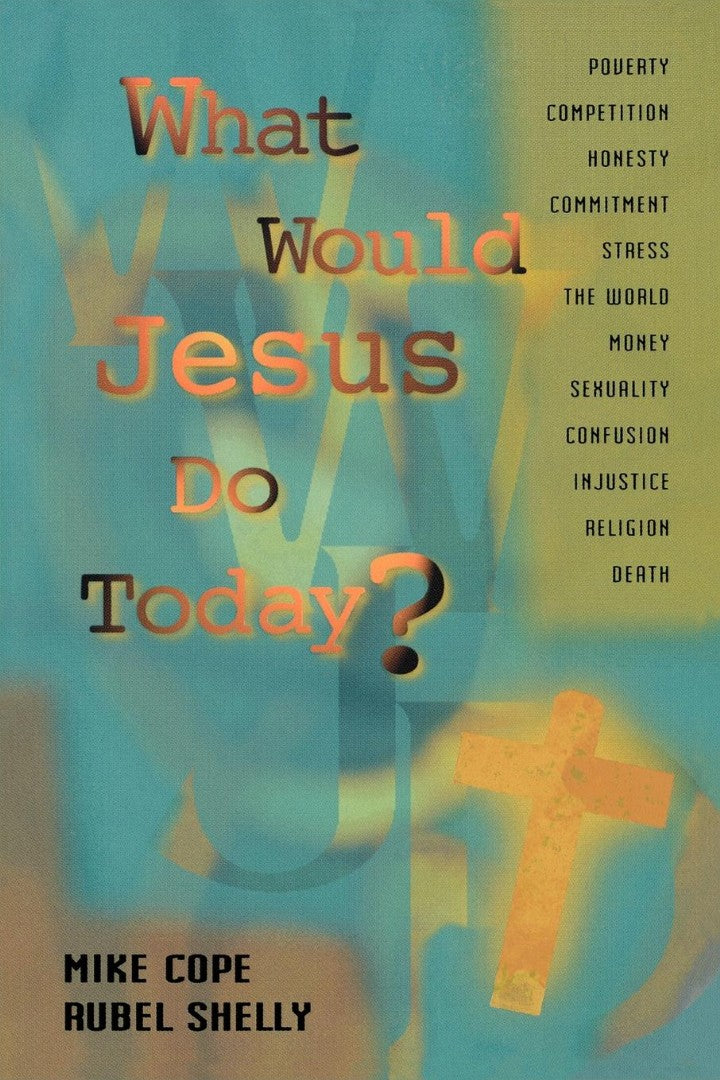 What Would Jesus Do Today