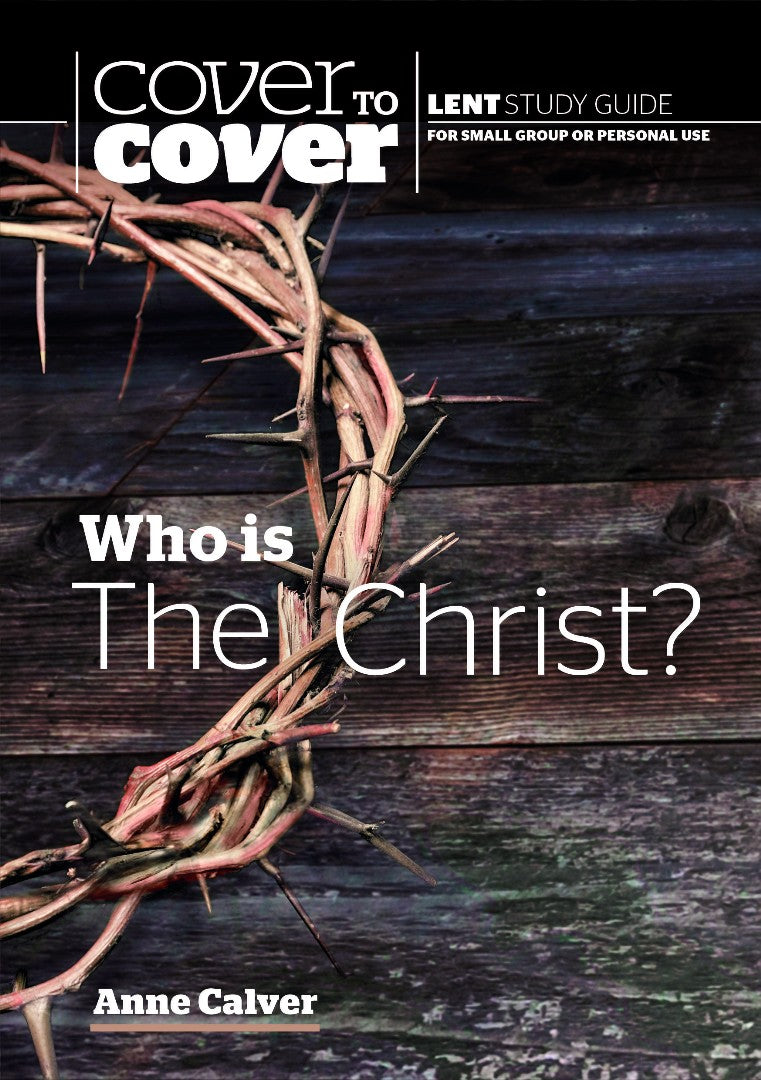 Cover to Cover Lent: Who is the Christ?