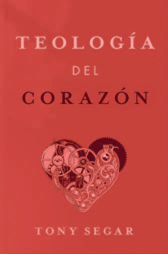 Teología Del Corazón (Theology of the Heart)