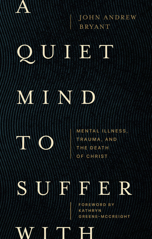 A Quiet Mind to Suffer With