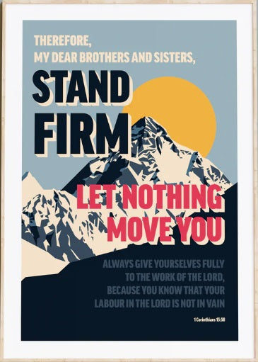 Stand Firm - 1 Corinthians 15:58 - A3 Print