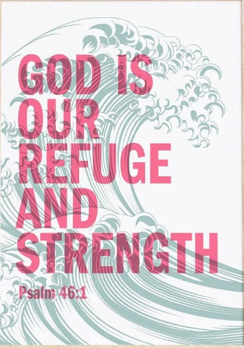 God Is Our Refuge And Strength - Psalm 46:1 - A3 Print