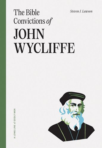 The Bible Convictions Of John Wycliffe