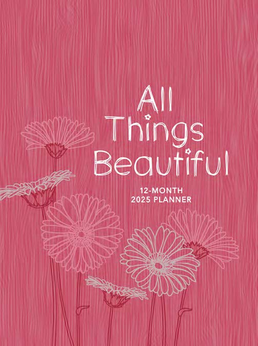 2025 12 Month Planner: All Things Beautiful (Ziparound)