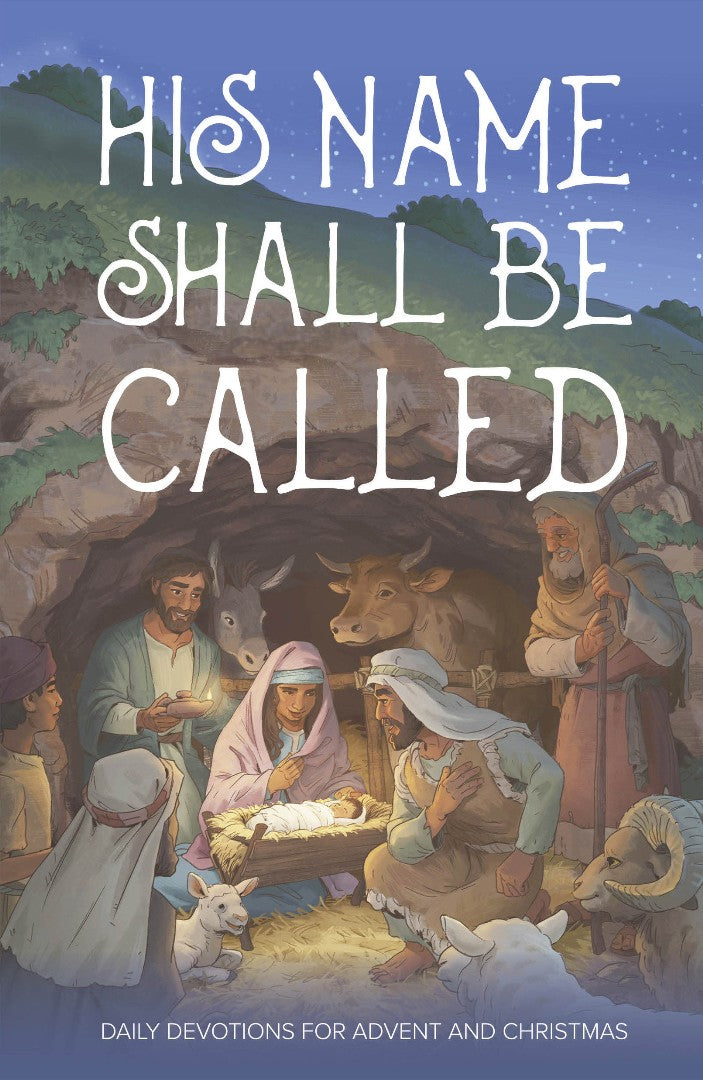 His Name Shall Be Called – Daily Devotions For Advent And Ch