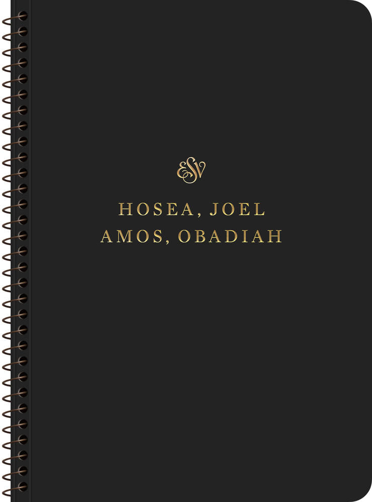 ESV Scripture Journal: Hosea, Joel, Amos, and Obadiah