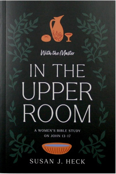 With The Master In The Upper Room (John 13-17) 