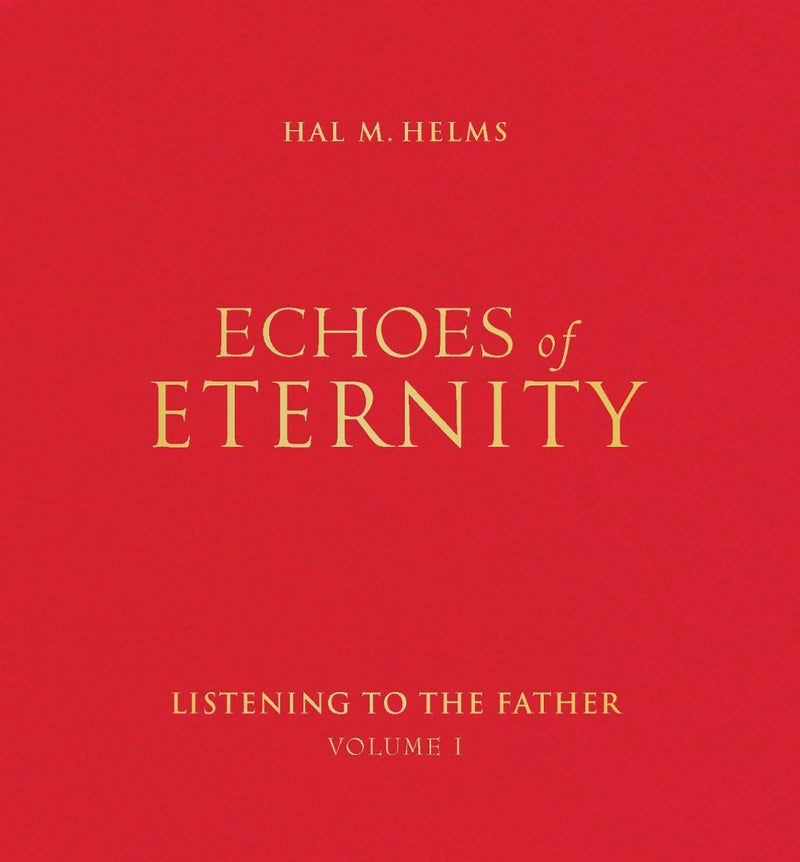 Echoes of Eternity: Listening to the Father (Volume I)