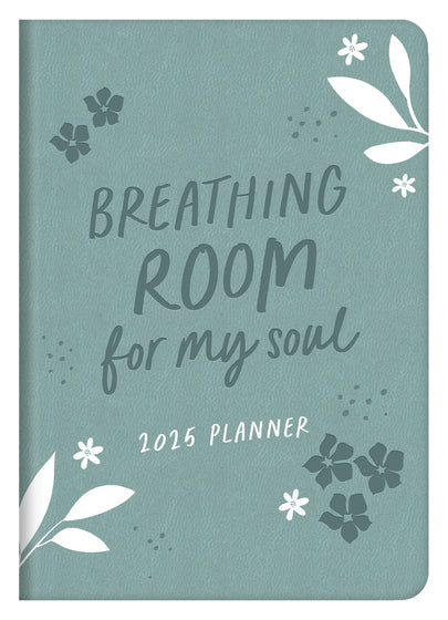 2025 17 Month Planner: Breathing Room For My Soul