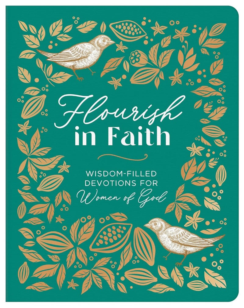 Flourish In Faith: Wisdom-Filled Devotions For Women Of God