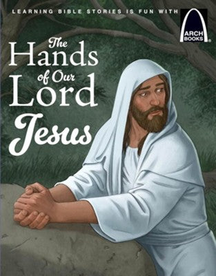 Hands Of Our Lord Jesus, The (Arch Books)