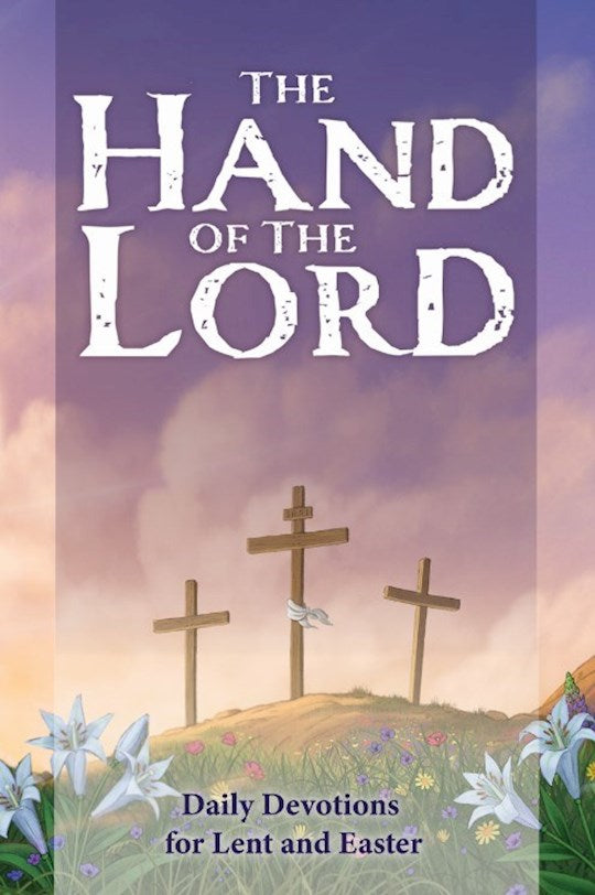 The Hand Of The Lord: Daily Devotions For Lent And Easter