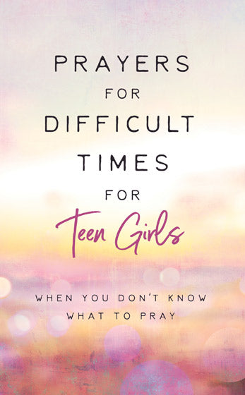 Prayers For Difficult Times For Teen Girls