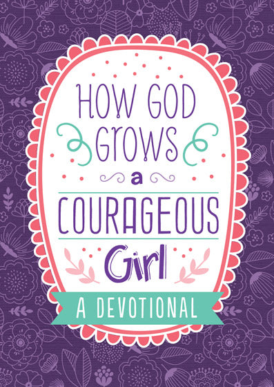 How God Grows A Courageous Girl