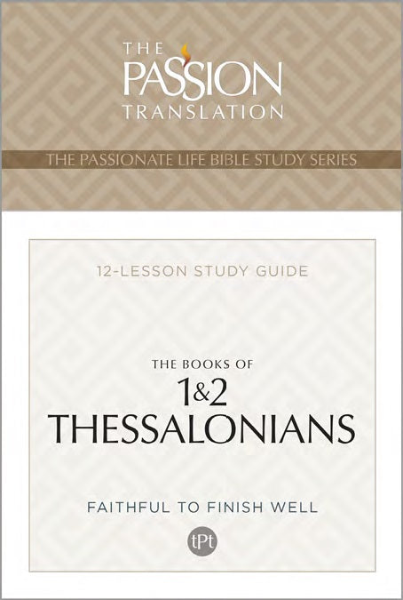 Passion Translation: The Books of 1 & 2 Thessalonians