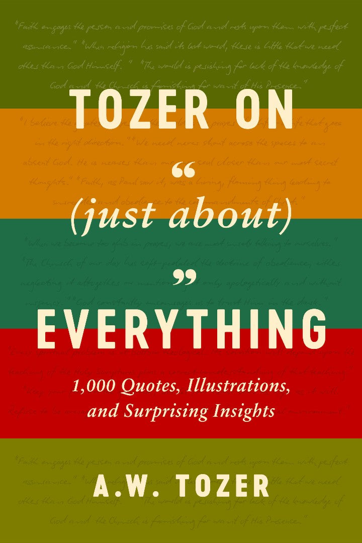 Tozer On (Just About) Everything