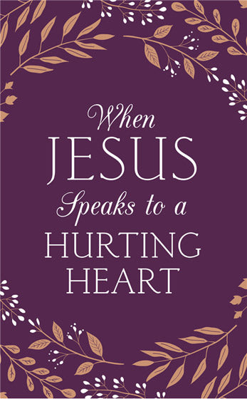 When Jesus Speaks To A Hurting Heart