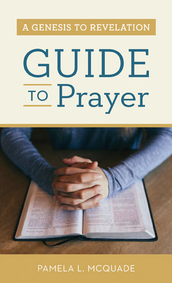 A Genesis To Revelation Guide To Prayer