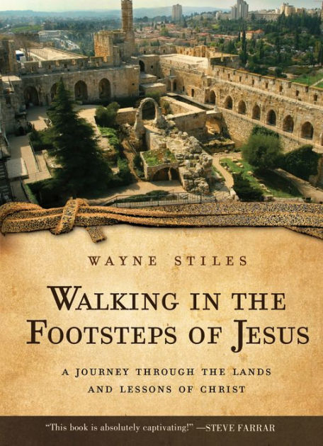 Walking In The Footsteps Of Jesus