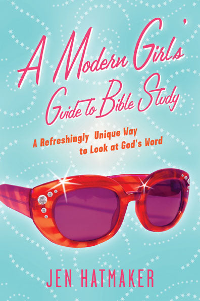 A Modern Girl's Guide to Bible Study