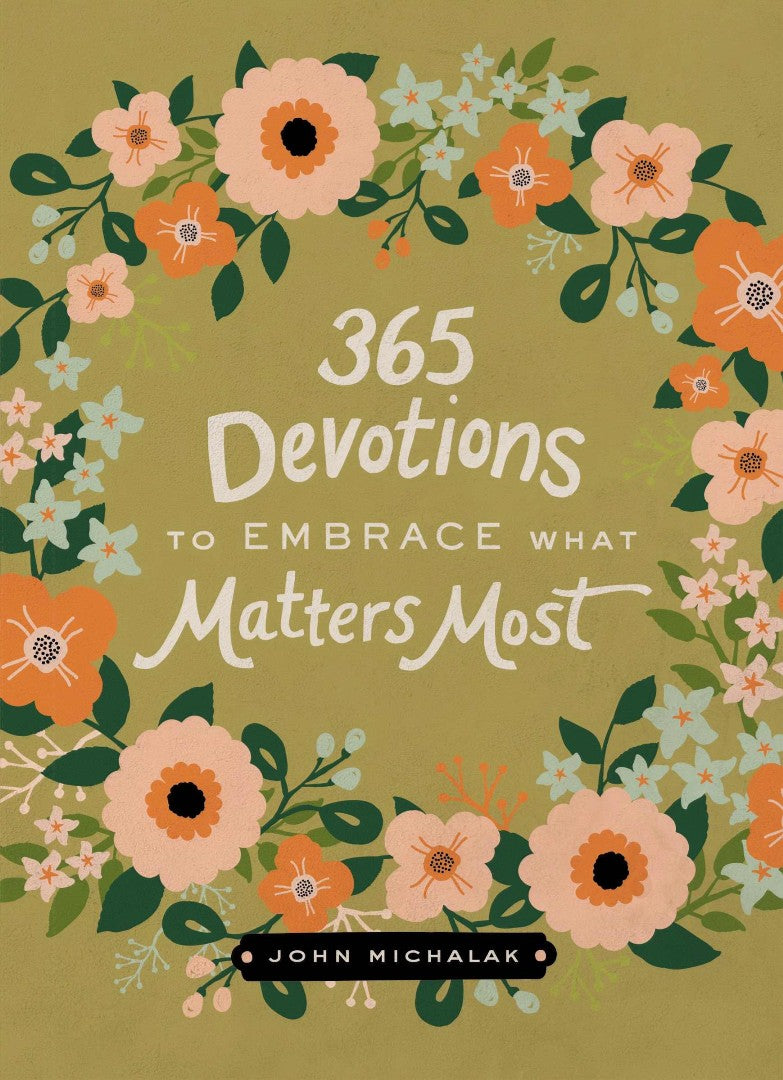 365 Devotions To Embrace What Matters Most