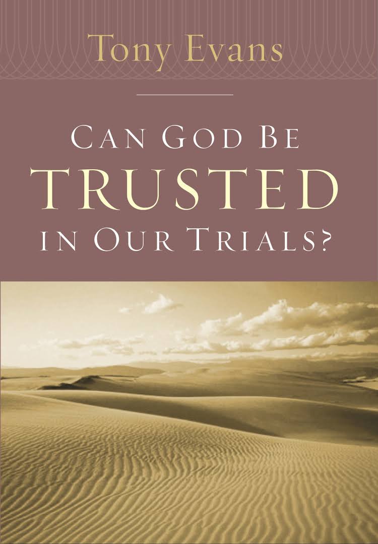 Can God Be Trusted In Our Trials?