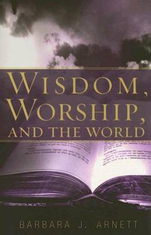 Wisdom, Worship, And The World