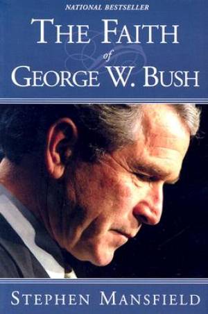 The Faith Of George W. Bush