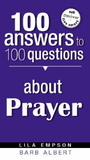 100 Answers To 100 Questions About Prayer