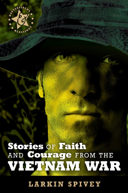 Stories Of Faith And Courage From The Vietnam War