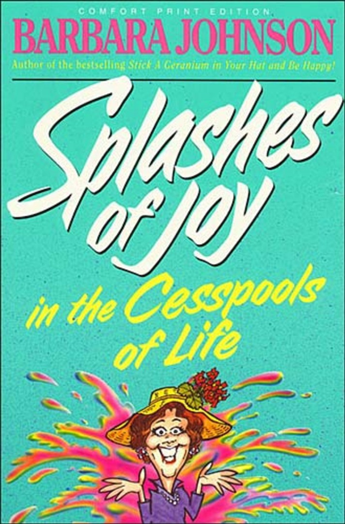 Splashes Of Joy In The Cesspools Of Life