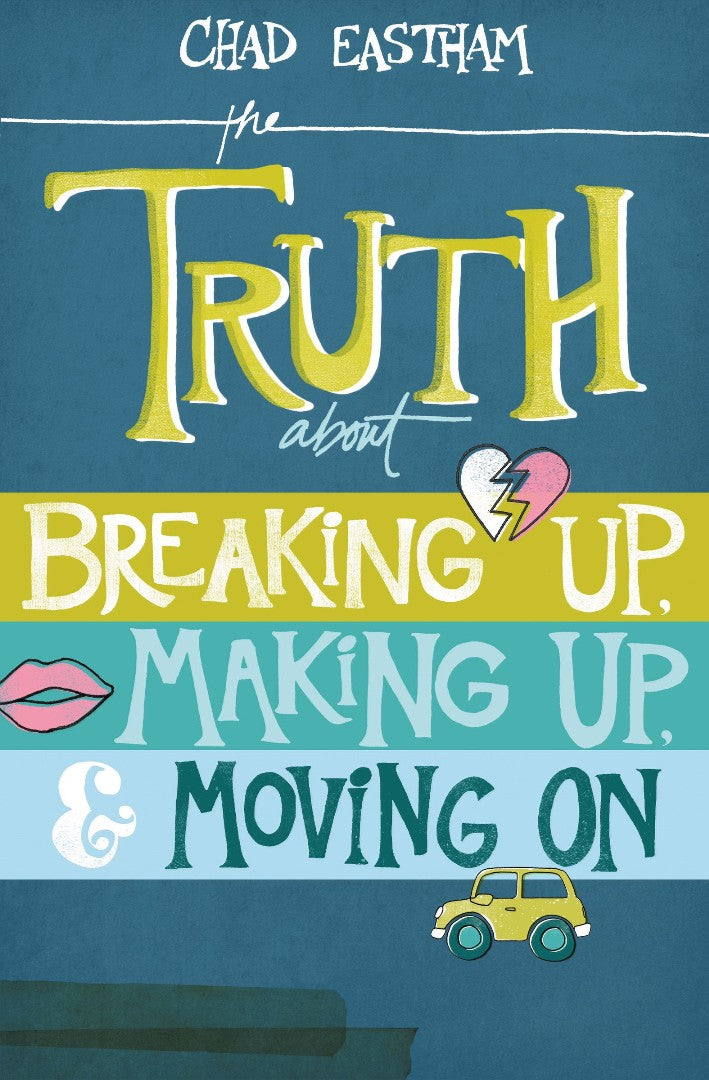 The Truth About Breaking Up, Making Up, And Moving On