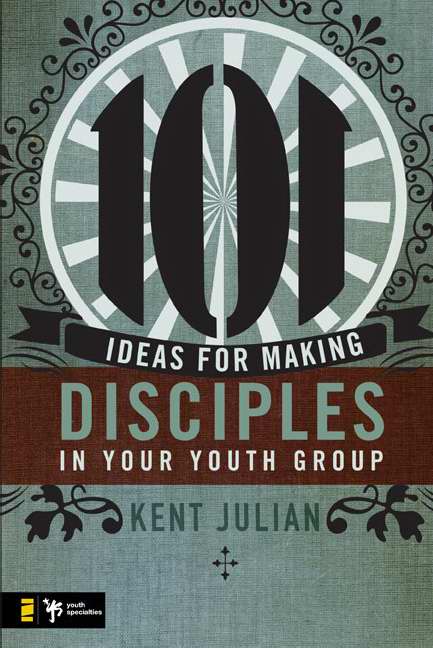 101 Ideas For Making Disciples In Your Youth Group