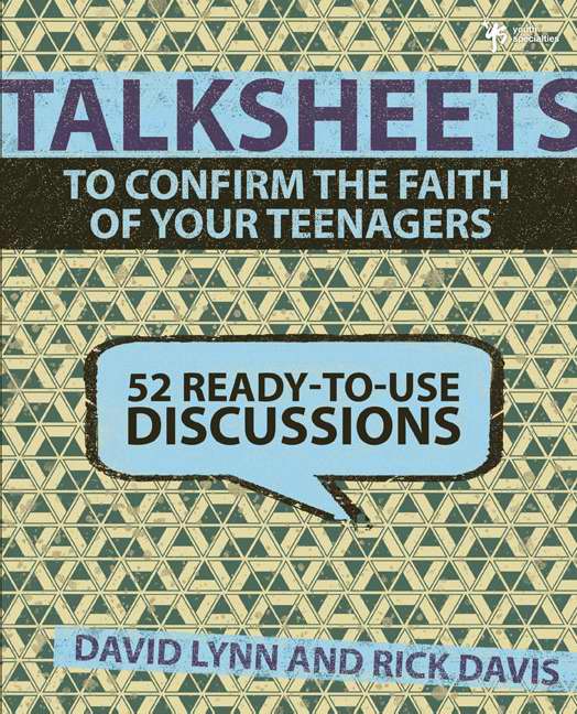 Talksheets To Confirm The Faith Of Your Teenagers