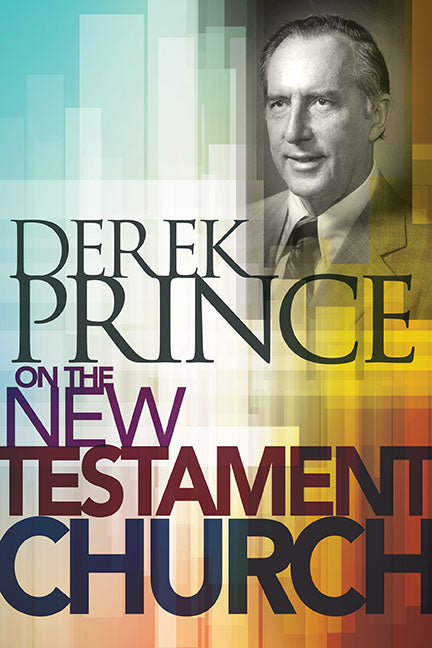 Derek Prince On The New Testament Church