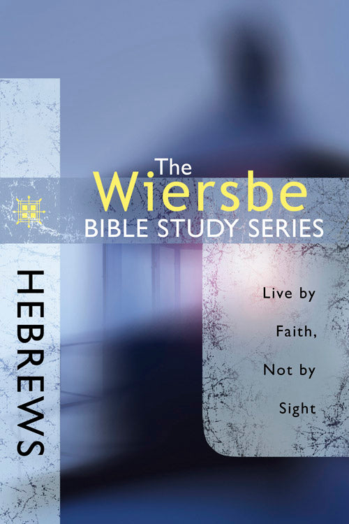 The Wiersbe Bible Study Series: Hebrews