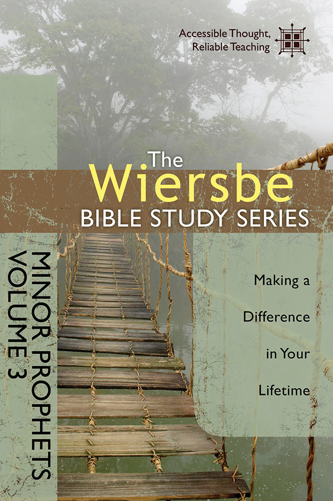 The Wiersbe Bible Study Series: Minor Prophets Vol. 3