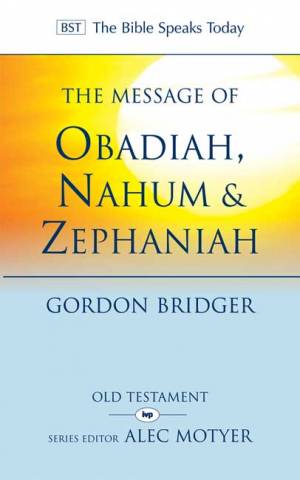 The BST Message of Obadiah, Nahum and Zephaniah