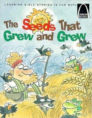 Seeds That Grew and Grew, The (Arch Books)