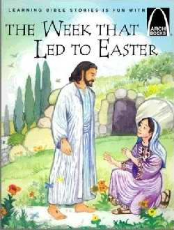 The Week That Led to Easter (Arch Books)