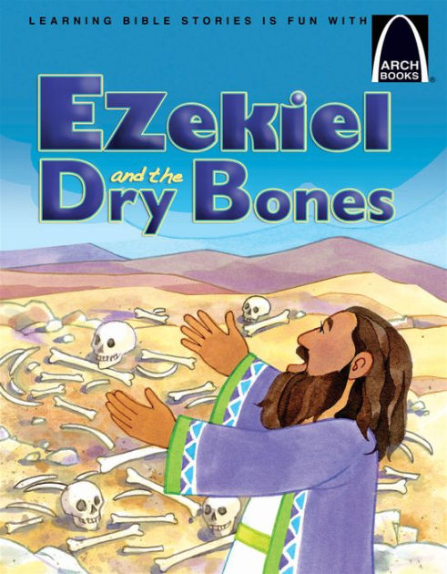 Ezekiel and the Dry Bones (Arch Books)