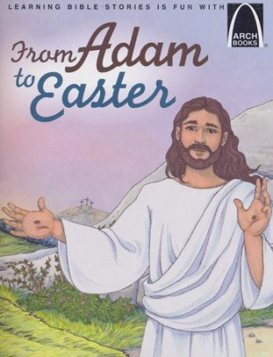 From Adam to Easter (Arch Books)